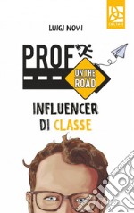 Prof on the road. Influencer di classe libro