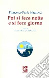 Poi si fece notte e si fece giorno libro di Maulucci Francesco Paolo