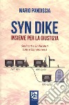 Syn Dike. Insieme per la giustizia. Sindacati e sindacalisti, lotte e compromessi libro di Pandiscia Mario