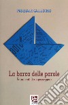 La barca delle parole. Frammenti di un passeggero libro di Gallicchio Pasquale