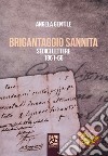 Brigantaggio Sannita. Sedici lettere 1861-66 libro di Gentile Angela