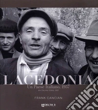 Lacedonia. Un paese iItaliano, 1957-An Italian tow, 1957. Ediz. illustrata libro