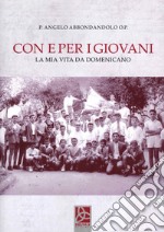 Con e per i giovani. La mia vita da domenicano