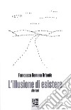 L'illusione di esistere libro di Orlando Francesca Romana