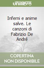 Inferni e anime salve. Le canzoni di Fabrizio De André libro