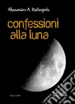 Confessioni alla luna libro