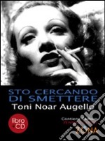 Sto cercando di smettere. Con CD Audio libro