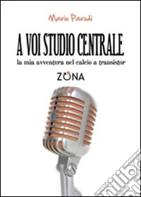 A voi studio centrale