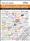 Musica sulla carta. Trent'anni di giornalismo intorno alla canzone libro di De Angelis Enrico