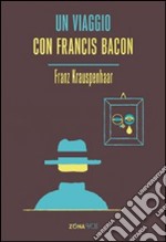 Un Viaggio con Francis Bacon