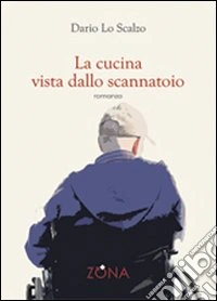 La Cucina vista dallo scannatoio libro