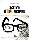 Scrivo e non respiro libro