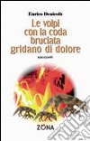 Le volpi con la coda bruciata gridano di dolore libro