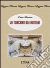 La Toscana dei misteri libro di Baccarini Enrico