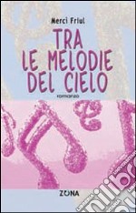 Tra le melodie del cielo libro