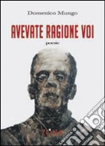 Avevate ragione voi. Spore di prosa lirica libro