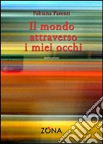 Il Mondo attraverso i miei occhi libro