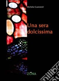 Una sera dolcissima libro