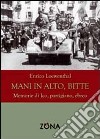 Mani in alto, bitte. Memorie di Ico, partigiano, ebreo libro