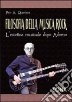 Filosofia della musica rock. L'estetica musicale dopo Adorno libro