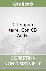 Di tempo e terre. Con CD Audio libro