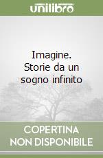 Imagine. Storie da un sogno infinito libro