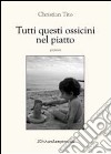 Tutti questi ossicini nel piatto libro di Tito Christian