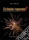 Chi disturba i manovratori? Zibaldone incerto di inizio millennio 2000-2010 libro