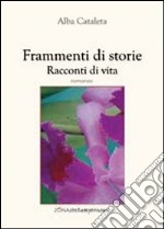 Frammenti di storie. Racconti di vita