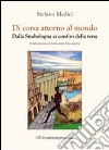 Di corsa attorno al mondo. Dalla Strabologna ai confini della terra libro