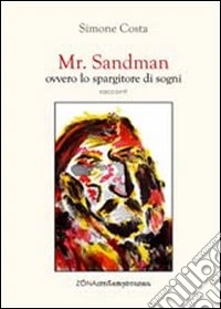 Mr. Sandman, ovvero lo spargitore di sogni libro