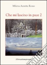 Che mi lascino in pace 2 libro