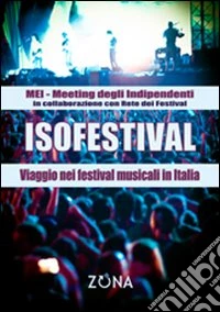 Isofestival. Viaggio nei festival musicali in Italia
