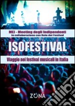 Isofestival. Viaggio nei festival musicali in Italia libro