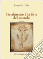 Finalmente è la fine del mondo libro