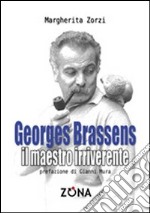 George Brassens. Il maestro irriverente