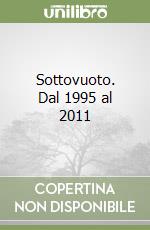 Sottovuoto. Dal 1995 al 2011