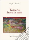 Toscana. Storie di paese libro