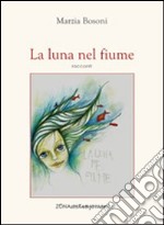 La luna nel fiume libro