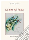 La luna nel fiume libro