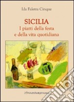 Sicilia. I piatti della festa e della vita quotidiana libro