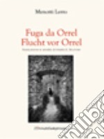 Fuga da Orrel. Ediz. italiana e tedesca libro