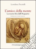 L'amico della mente. La nuova era dell'Acquario libro