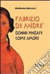 Fabrizio De André. Donne pensate come amore libro di Marrucci Marianna