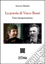 La poesia di Vasco Rossi. Una interpretazione libro