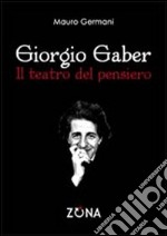 Giorgio Gaber. Il teatro del pensiero libro