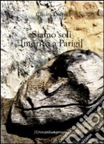 Siamo soli (Morirò a Parigi) libro