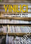 Vinilici. La passione per il disco. I negozi, i collezionisti, le fiere libro