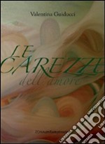 Le carezze dell'amore libro