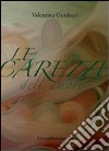 Le carezze dell'amore libro di Guiducci Valentina